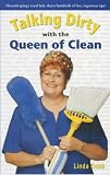 Talking Dirty With the Queen of Clean: Second Edition
