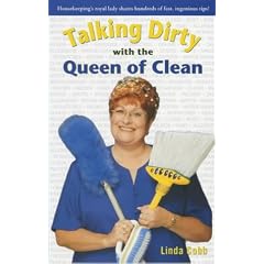 Talking Dirty with the Queen of Clean: Housekeeping's Royal Lady Shares Hundreds of Fast, Ingenious Tips!