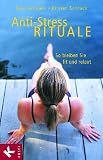 Produkt-Bild: Anti-Stress-Rituale. So bleiben Sie fit und relaxt