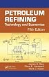 Petroleum Refining: Technology and Economics, Fifth Edition