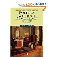 Politics without Democracy: England 1815-1918 (Blackwell Classic Histories of England)
