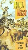 The Real West - Taming The West [VHS]