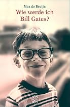 Wie werde ich Bill Gates? Aufzucht und Lebensweise des gemeinen Nerd.