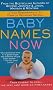 Baby Names Now: From Classic to Cool--The Very Last Word on First Names