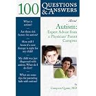 100 Questions and Answers About Autism : Expert Advice from a Physician Parent Caregiver... by Campion Quinn