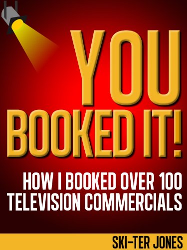 YOU BOOKED IT! How I Booked Over 100 Television Commercials