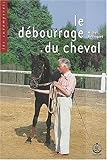 Le d�bourrage du cheval
