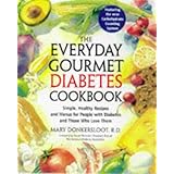 the everyday gourmet diabetes cookbook simple healthy recipes and menus for people with diabetes and those who