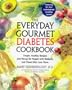 The Everyday Gourmet Diabetes Cookbook: Simple, Healthy Recipes and Menus for People with Diabetes and Those Who Love Th em