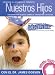 Nuestros Hijos: Puntos Esenciales De La Disciplina Lo Que Esta Bien, Lo Que No Esta Bien Y Lo Que Da Resultado: Essentials of Discipline -- What's OK, What's Not and What Works