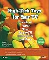 High-Tech Toys for Your TV: Secrets of TiVo, Xbox, ReplayTV, UltimateTV and More