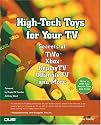 High-Tech Toys for Your TV: Secrets of TiVo, Xbox, ReplayTV, UltimateTV and More