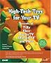 High-Tech Toys for Your TV: Secrets of TiVo, Xbox, ReplayTV, UltimateTV and More (Que-Consumer-Other)