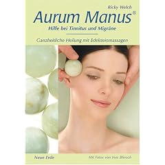 Aurum Manus: Hilfe bei Tinitus und Migr�ne.Ganzheitliche Heilung mit Edelsteinmassagen