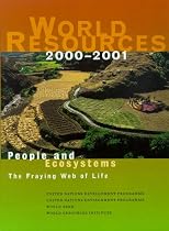 World Resources: People and Ecosystems : the Fraying Web of Life