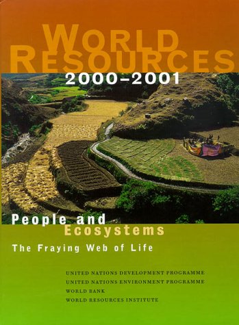 World Resources: People and Ecosystems : the Fraying Web of Life