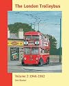 The London Trolleybus: 1946 - 1962 v. 2