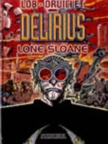 Lone Sloane, tome 2 : Delirius