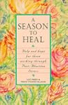 A Season to Heal: Help and Hope for T...