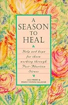 A Season to Heal: Help and Hope for Those Working Through Post-abortion Stress