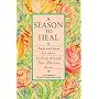 A Season to Heal: Help and Hope for Those Working Through Post-abortion Stress