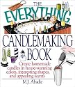 The Everything Candlemaking Book: Create Homemade Candles in House-Warming Colors, Interesting Shapes, and Appealing Scents (Everything Series)