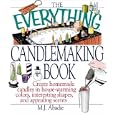 The Everything Candlemaking Book: Create Homemade Candles in House-Warming Colors, Interesting Shapes, and Appealing... by Marie-Jeanne Abadie