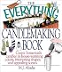 The Everything Candlemaking Book: Create Homemade Candles in House-Warming Colors, Interesting Shapes, and Appealing Scents (Everything Series)