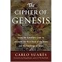 The Cipher Of Genesis: Using The Qabalistic Code To Interpret The First Book of the Bible and the Teachings of Jesus