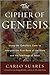 Cipher Of Genesis: Using The Qabalistic Code To Interpret The First Book of the Bible and the Teachings of Jesus