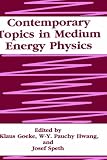 Contemporary Topics in Medium Energy Physics