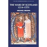 The Wars of Scotland, 1214-1371 (New Edinburgh History of Scotland)by Michael Brown