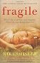 Fragile: What's the worst that could happen? Where do your darkest fears lie?