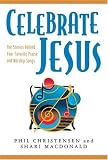 Celebrate Jesus: The Stories Behind Your Favorite Praise and Worship Songs