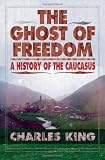 The Oil and the Glory: The Pursuit of Empire and Fortune on the Caspian Sea
