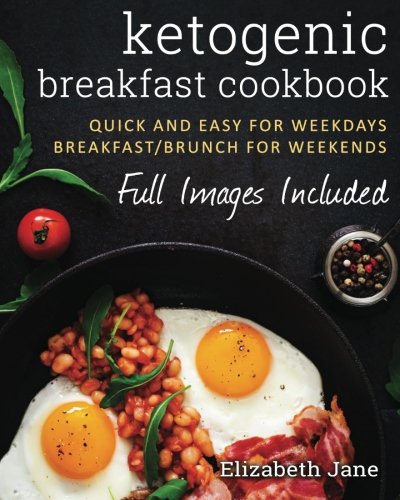 Ketogenic Breakfast Cookbook: Quick & Easy for Weekdays / Brunch for Weekends