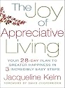 The Joy of Appreciative Living: Your 28-Day Plan to Greater Happiness in 3 Incredibly Easy Steps