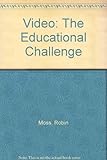 Video : the educational challenge
