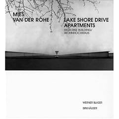 Mies van der Rohe - Lake Shore Drive Apartments: High-Rise Building / Wohnhochhaus (Mies Van Der Rohe Archive)
