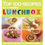 The Top 100 Recipes for a Healthy Lunchbox: Easy and Exciting Ideas for Your Child's Lunches