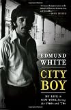 City Boy: My Life in New York During the 1960s and 70s
