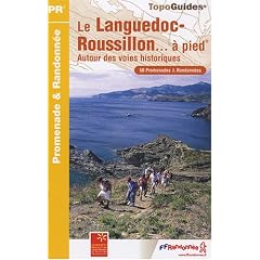 Le Languedoc-Roussillon � pied : Autour des voies historiques, 50 promenades et randonn�es