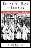 Behind the Mask of Chivalry: The Making of the Second Ku Klux Klan