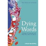 Dying Words: Endangered Languages and What They Have to Tell Us (Language Library)