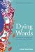 Dying Words: Endangered Languages and What They Have to Tell Us (The Language Library)