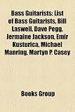 Produkt-Bild: Bass Guitarists: List of Bass Guitarists, Bill Laswell, Dave Pegg, Jermaine Jackson, Emir Kusturica, Michael Manring, Martyn P. Casey