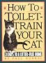 How to Toilet Train Your Cat: 21 Days to a Litter-Free Home