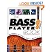 The Bass Player Book:  Equipment, Technique, Styles & Artists