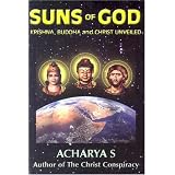 Suns of God: Krishna, Buddha and Christ Unveiled