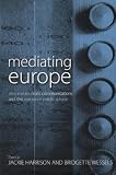 Mediating Europe : new media, mass communications and the European public sphere